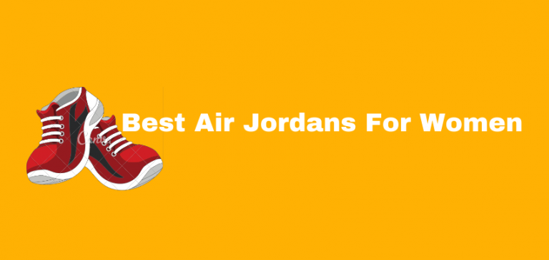 The Top Best Air Jordans For Women In 2022